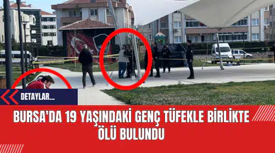 Bursa'da 19 Yaşındaki Genç Tüfekle Birlikte Ölü Bulundu
