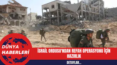 İsrail Ordusu'ndan Refah Operasyonu İçin Hazırlık