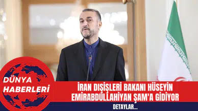 İran Dışişleri Bakanı Hüseyin Emirabdullahiyan Şam'a Gidiyor
