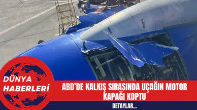 ABD’de kalkış sırasında uçağın motor kapağı koptu