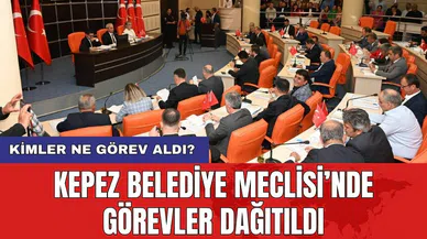Kepez Belediye Meclisi’nde görevler dağıtıldı: Kimler ne görev aldı?