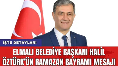Elmalı Belediye Başkanı Halil Öztürk’ün Ramazan Bayramı Mesajı