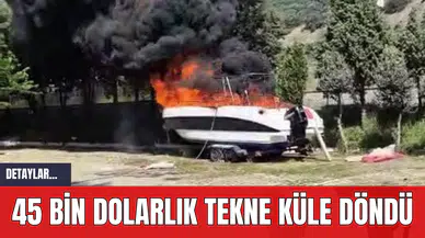 45 Bin Dolarlık Tekne Küle Döndü