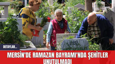 Mersin'de Ramazan Bayramı'nda Şehitler Unutulmadı