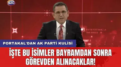 Portakal'dan AK Parti kulisi: İşte bu isimler bayramdan sonra görevden alınacaklar!