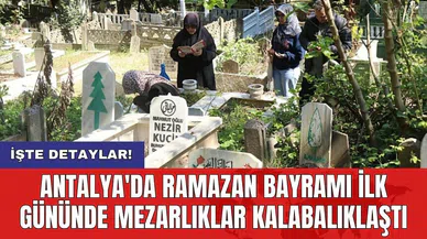 Antalya'da Ramazan Bayramı ilk gününde mezarlıklar kalabalıklaştı