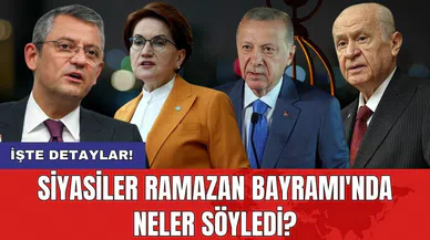 Siyasiler Ramazan Bayramı'nda neler söyledi?