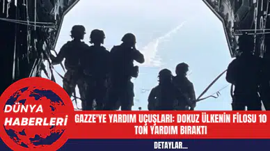 Gazze'ye Yardım Uçuşları: Dokuz Ülkenin Filosu 10 Ton Yardım Bıraktı