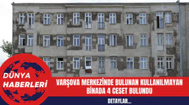 Varşova Merkezinde Bulunan Kullanılmayan Binada 4 Cansız Beden Bulundu