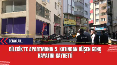 Bilecik'te Apartmanın 5. Katından Düşen Genç Hayatını Kaybetti