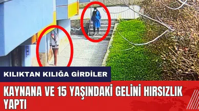Kaynana ve 15 yaşındaki gelini hırsızlık yaptı