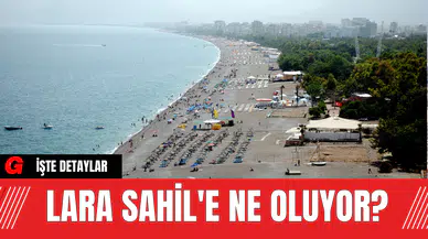 Lara Sahili'ne Ne Oluyor?