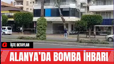 Alanya’da Bomba İhbarı