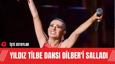 Yıldız Tilbe Dansı Dilber'i Salladı