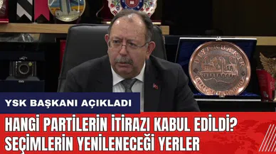 Hangi partilerin itirazı kabul edildi? Seçimlerin yenileneceği yerler