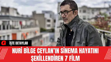 Nuri Bilge Ceylan’ın Sinema Hayatını Şekillendiren 7 Film