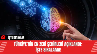 Türkiye’nin En Zeki Şehirleri Açıklandı: İşte Sıralama!