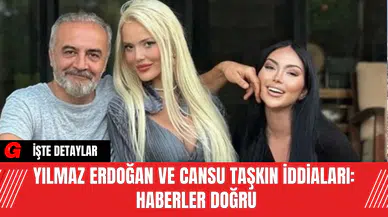 Yılmaz Erdoğan ve Cansu Taşkın İddiaları: Haberler Doğru
