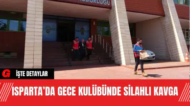 Isparta’da Gece Kulübünde Silahlı Kavga