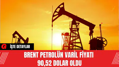Brent Petrolün Varil Fiyatı 90,52 Dolar Oldu