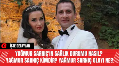Yağmur Sarnıç'ın Sağlık Durumu Nasıl? Yağmur Sarnıç Kimdir? Yağmur Sarnıç Olayı Ne?