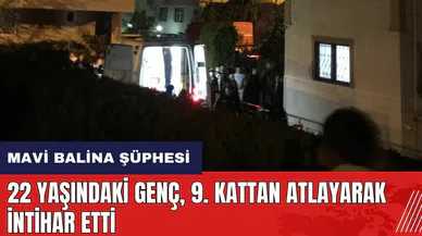 Mavi Balina şüphesi! 22 yaşındaki genç 9. kattan atladı
