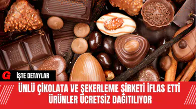Ünlü Çikolata ve Şekerleme Şirketi İflas Etti Ürünler Ücretsiz Dağıtılıyor