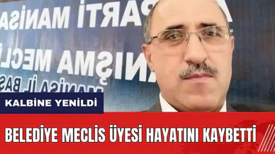 Belediye Meclis Üyesi hayatını kaybetti