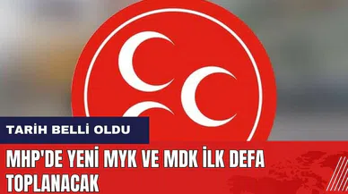 MHP'de yeni MYK ve MDK ilk defa toplanacak