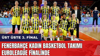 Fenerbahçe Kadın Basketbol Takımı Euroleague finalinde