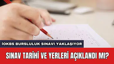 İOKBS Bursluluk sınavı yaklaşıyor: Sınav tarihi ve yerleri açıklandı mı?
