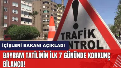 Bayram tatilinin ilk 7 gününde korkunç bilanço! İçişleri Bakanı açıkladı