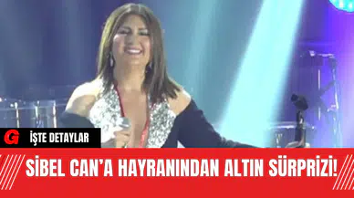 Sibel Can’a Hayranından Altın Sürprizi!