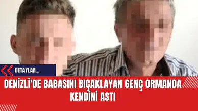 Denizli'de Babasını Bıçaklayan Genç Ormanda Kendini Astı
