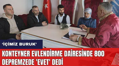 Hatay'da konteyner evlendirme dairesinde 800 depremzede 'Evet' dedi