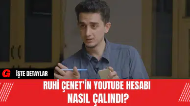 Ruhi Çenet’in Youtube Hesabı Nasıl Çalındı?