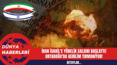 İran İsrail'e Yönelik Saldırı Başlattı! Ortadoğu'da Gerilim Tırmanıyor!