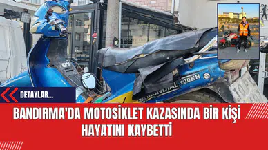 Bandırma'da Motosiklet Kazasında Bir Kişi Hayatını Kaybetti