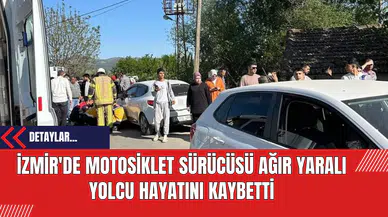İzmir'de Motosiklet Sürücüsü Ağır Yaralı Yolcu Hayatını Kaybetti