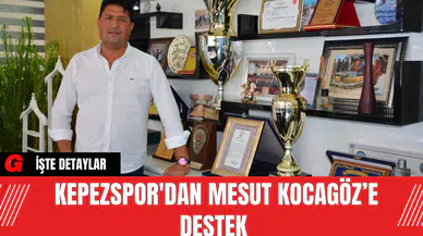 Kepezspor'dan Mesut Kocagöz’e Destek