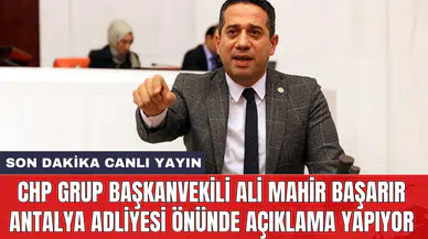 CHP Grup Başkanvekili Ali Mahir Başarır açıklama yapıyor