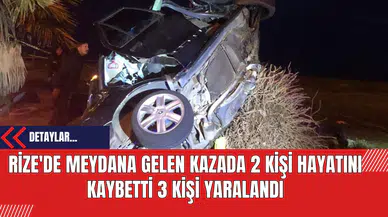 Rize'de Meydana Gelen Kazada 2 Kişi Hayatını Kaybetti 3 Kişi Yaralandı