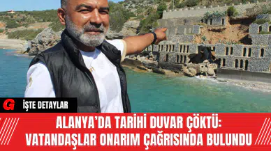 Alanya’da Tarihi Duvar Çöktü: Vatandaşlar Onarım Çağrısında Bulundu