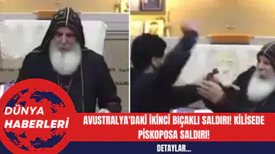 Avustralya'daki İkinci Bıçaklı Saldırı! Kilisede Piskoposa Saldırı!
