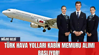 Türk Hava Yolları Kabin Memuru Alımı Başlıyor! Müjde Geldi