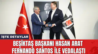 Beşiktaş Başkanı Hasan Arat Fernando Santos ile vedalaştı