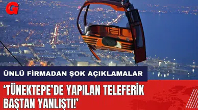Ünlü firmadan şok açıklamalar: Tünektepe’de yapılan teleferik baştan yanlıştı!