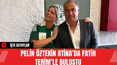 Pelin Öztekin Atina’da Fatih Terim’le Buluştu