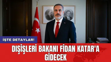 Dışişleri Bakanı Fidan Katar'a gidecek
