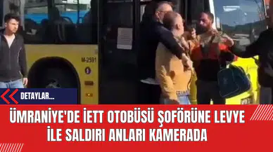 Ümraniye'de İETT Otobüsü Şoförüne Levye İle Saldırı Anları Kamerada